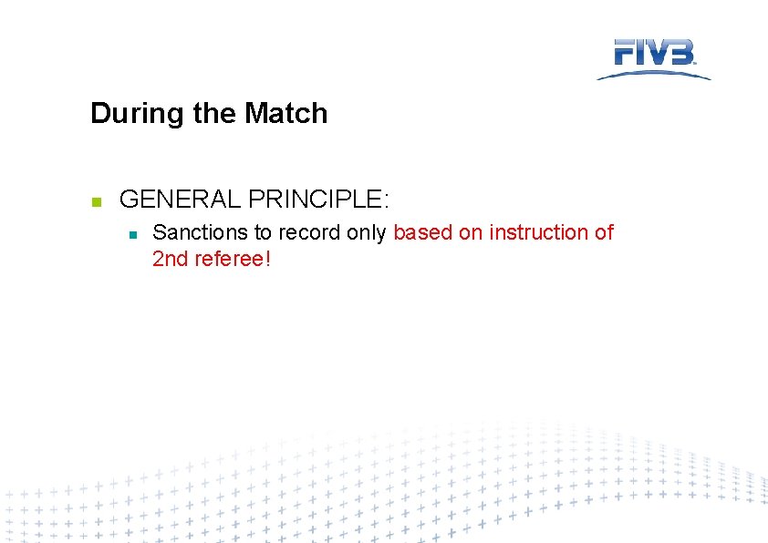 During the Match n GENERAL PRINCIPLE: n Sanctions to record only based on instruction