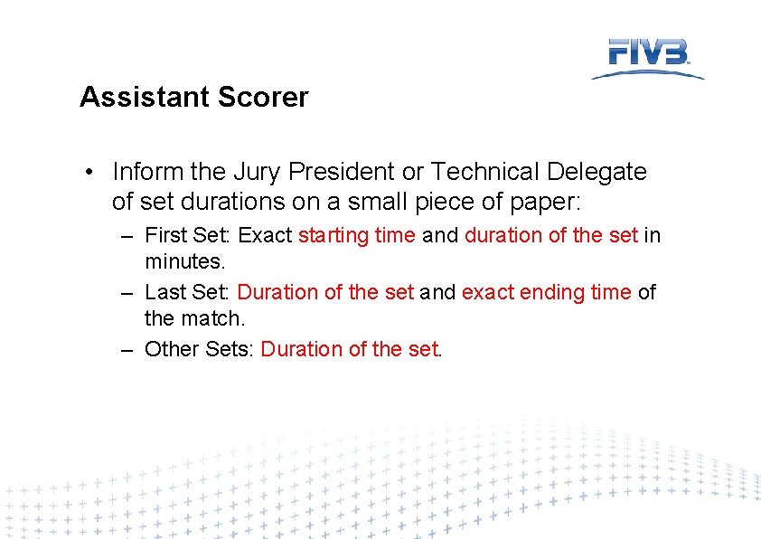 Assistant Scorer • Inform the Jury President or Technical Delegate of set durations on