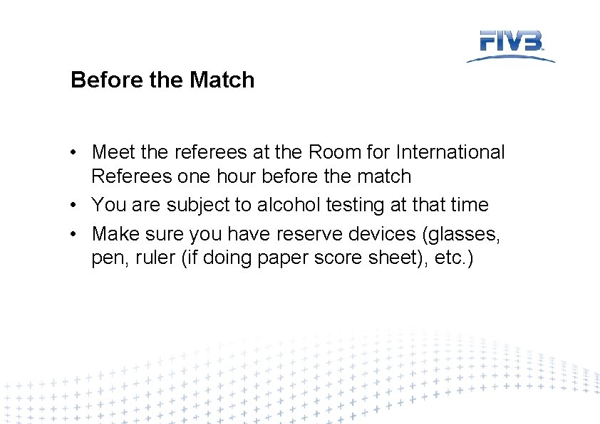 Before the Match • Meet the referees at the Room for International Referees one
