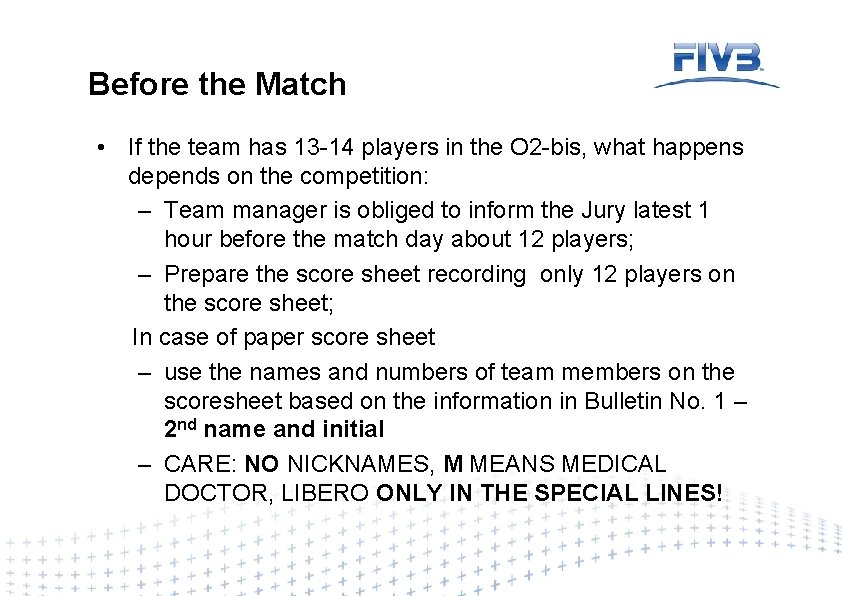 Before the Match • If the team has 13 -14 players in the O