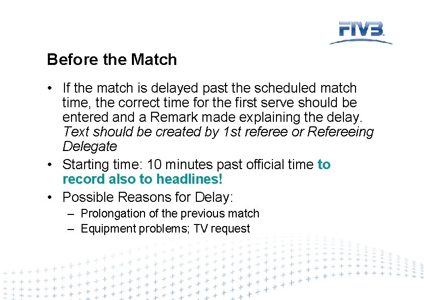 Before the Match • If the match is delayed past the scheduled match time,