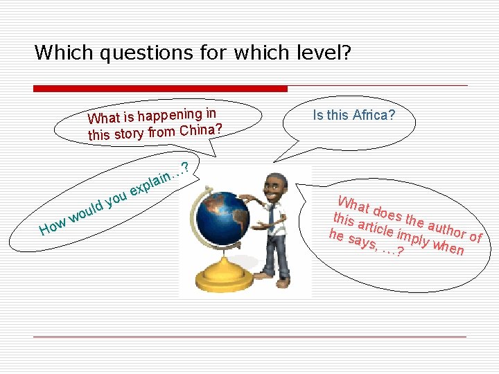 Which questions for which level? What is happening in this story from China? Is