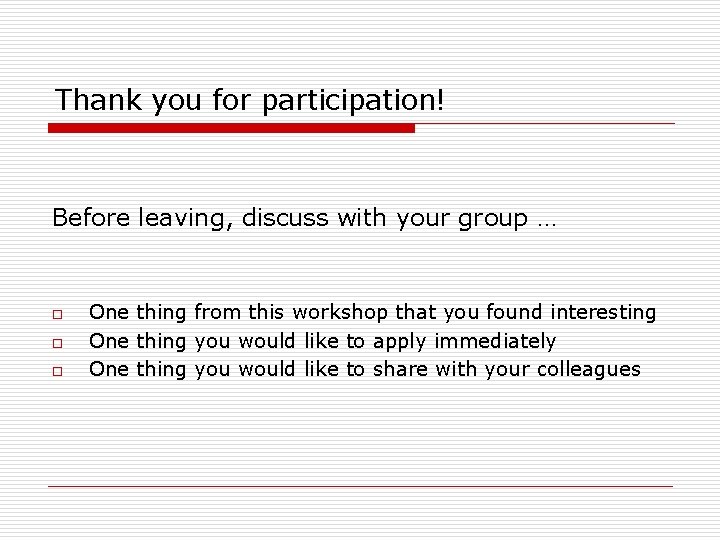 Thank you for participation! Before leaving, discuss with your group … o o o