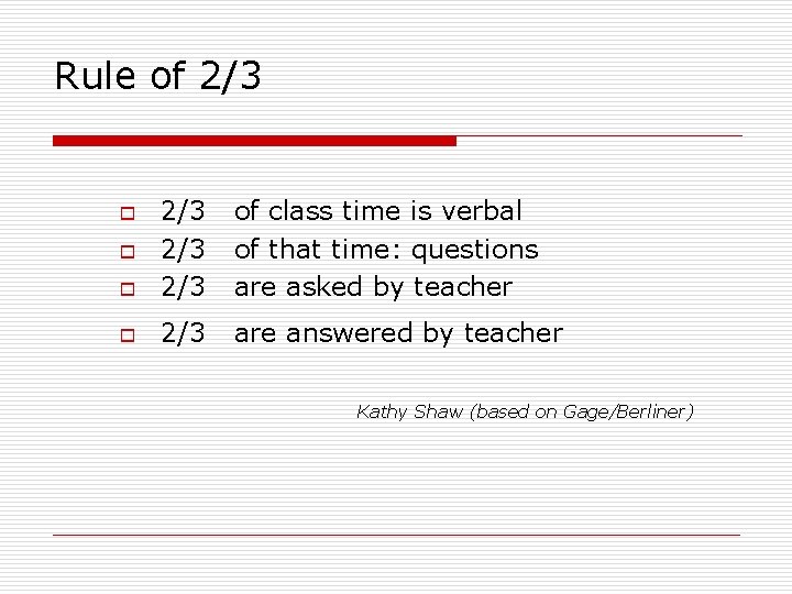 Rule of 2/3 o 2/3 2/3 of class time is verbal of that time: