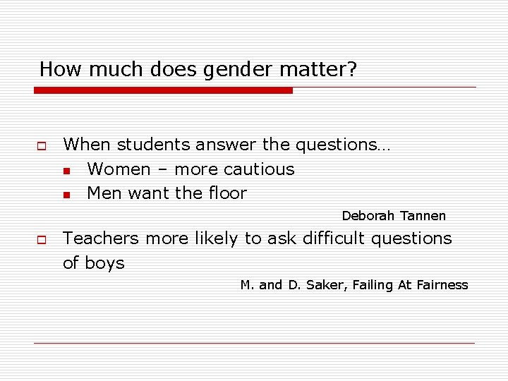 How much does gender matter? o When students answer the questions… n Women –