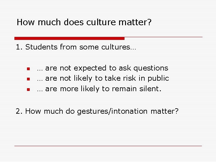 How much does culture matter? 1. Students from some cultures… n n n …