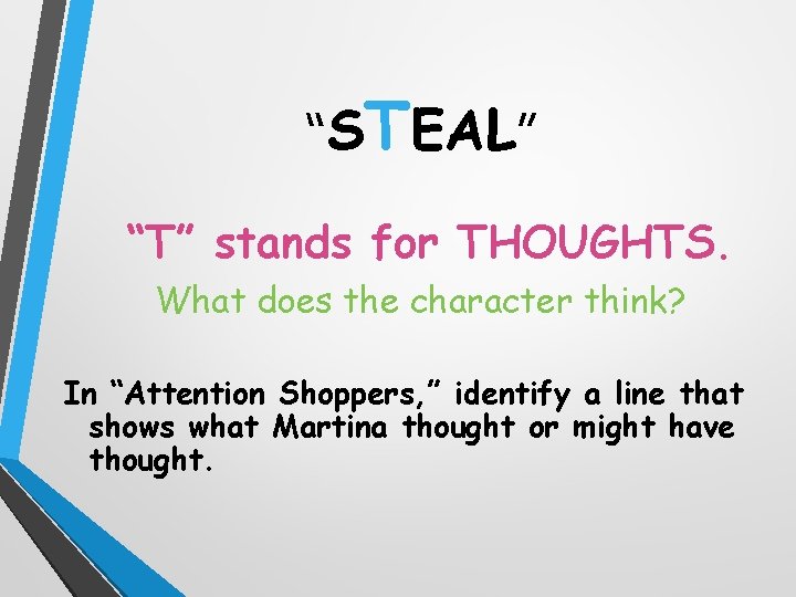 “STEAL” “T” stands for THOUGHTS. What does the character think? In “Attention Shoppers, ”