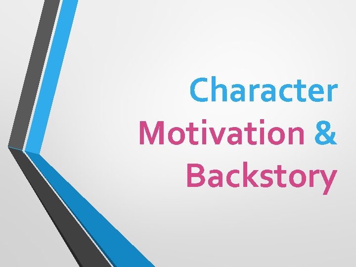 Character Motivation & Backstory 