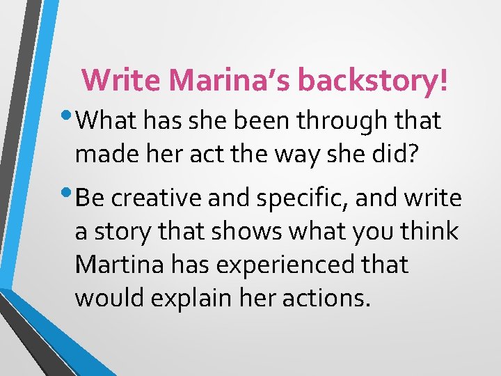 Write Marina’s backstory! • What has she been through that made her act the