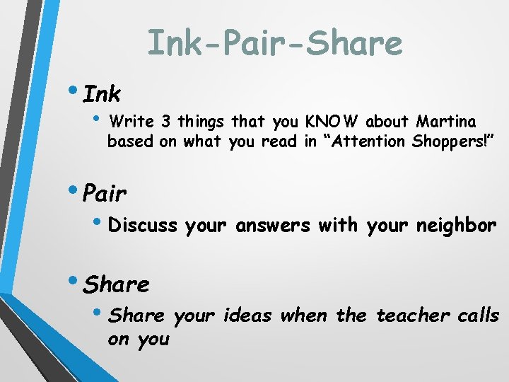 Ink-Pair-Share • Ink • Write 3 things that you KNOW about Martina based on