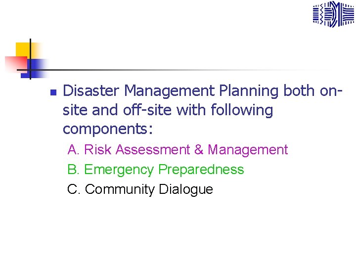 n Disaster Management Planning both onsite and off-site with following components: A. Risk Assessment