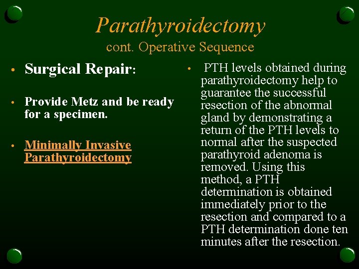 Parathyroidectomy cont. Operative Sequence • Surgical Repair: • Provide Metz and be ready for