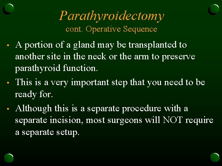 Parathyroidectomy cont. Operative Sequence • • • A portion of a gland may be