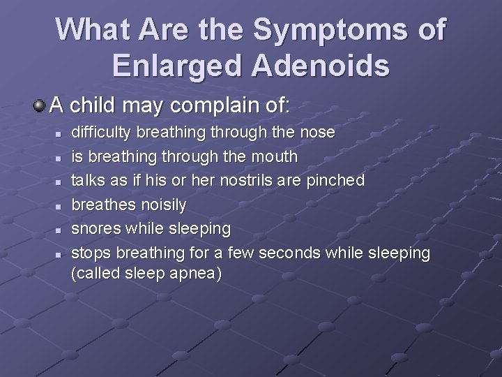 What Are the Symptoms of Enlarged Adenoids A child may complain of: n n