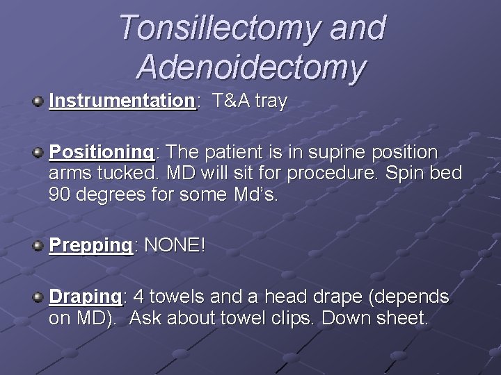 Tonsillectomy and Adenoidectomy Instrumentation: T&A tray Positioning: The patient is in supine position arms