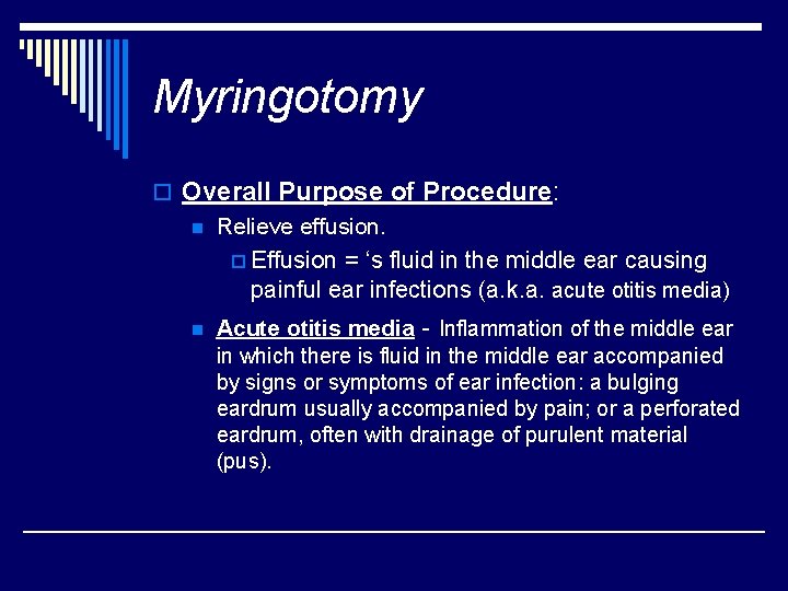 Myringotomy o Overall Purpose of Procedure: n Relieve effusion. p Effusion = ‘s fluid