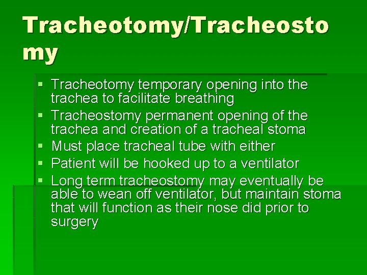 Tracheotomy/Tracheosto my § Tracheotomy temporary opening into the trachea to facilitate breathing § Tracheostomy