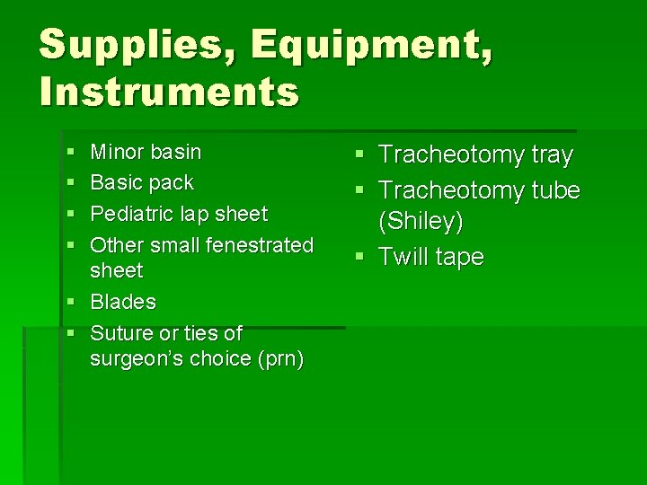 Supplies, Equipment, Instruments § § Minor basin Basic pack Pediatric lap sheet Other small