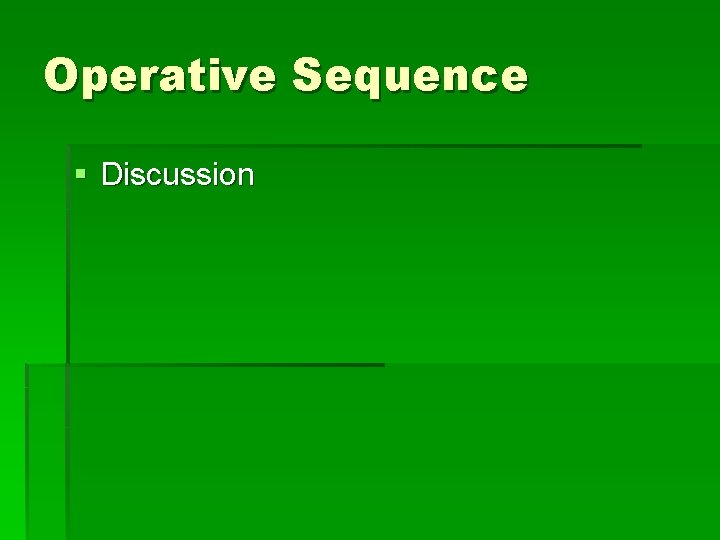 Operative Sequence § Discussion 