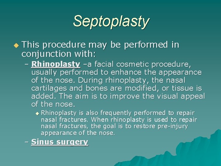 Septoplasty u This procedure may be performed in conjunction with: – Rhinoplasty –a facial