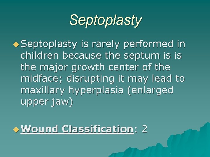 Septoplasty u Septoplasty is rarely performed in children because the septum is is the