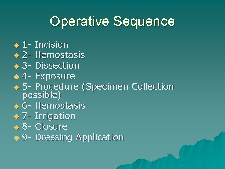 Operative Sequence 1 - Incision u 2 - Hemostasis u 3 - Dissection u