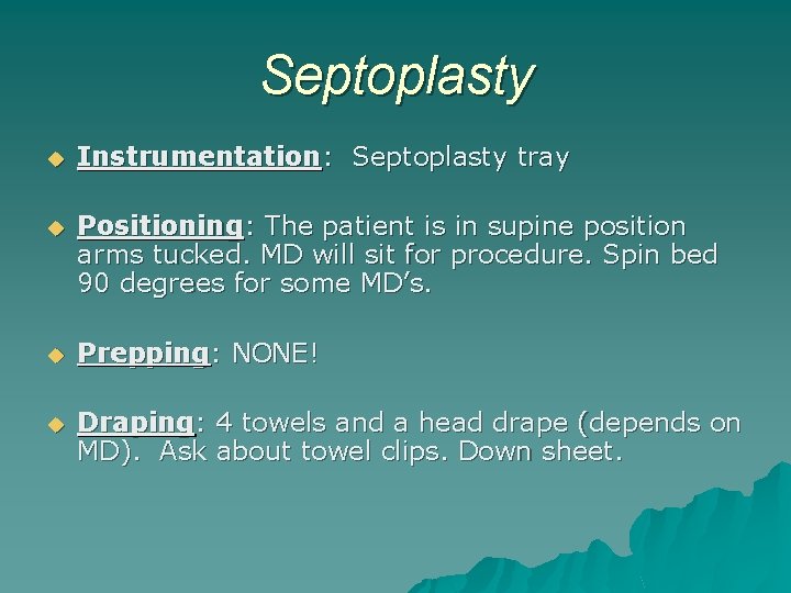 Septoplasty u Instrumentation: Septoplasty tray u Positioning: The patient is in supine position arms