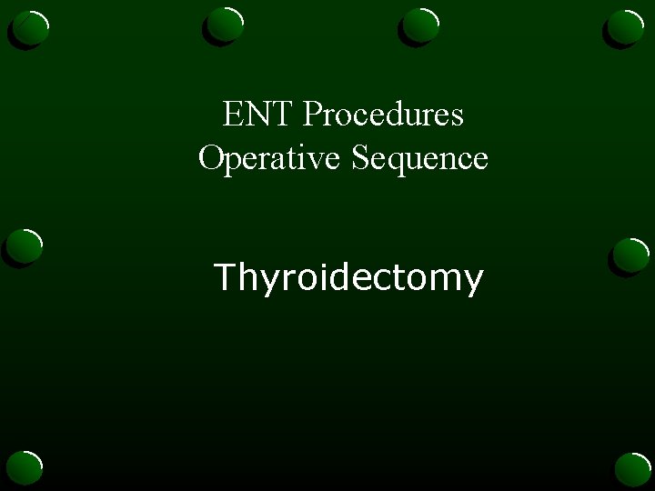 ENT Procedures Operative Sequence Thyroidectomy 