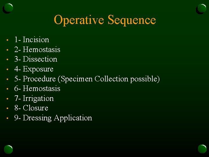 Operative Sequence • • • 1 - Incision 2 - Hemostasis 3 - Dissection