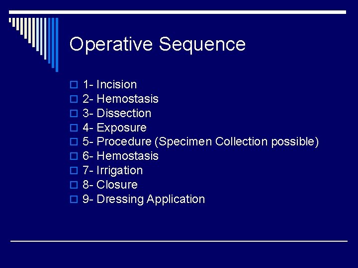 Operative Sequence o o o o o 1 - Incision 2 - Hemostasis 3