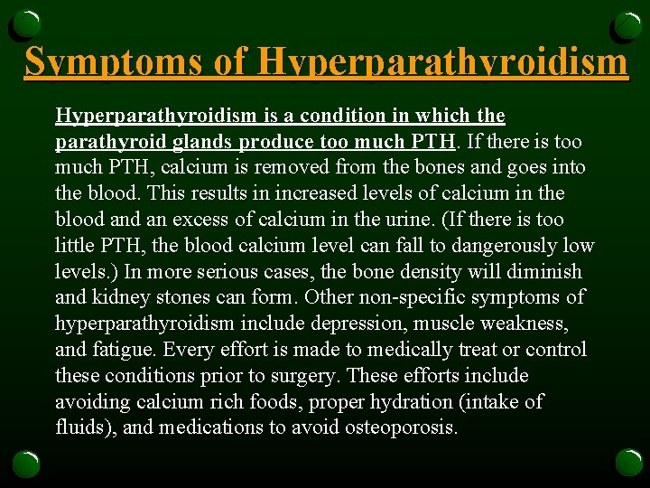 Symptoms of Hyperparathyroidism is a condition in which the parathyroid glands produce too much