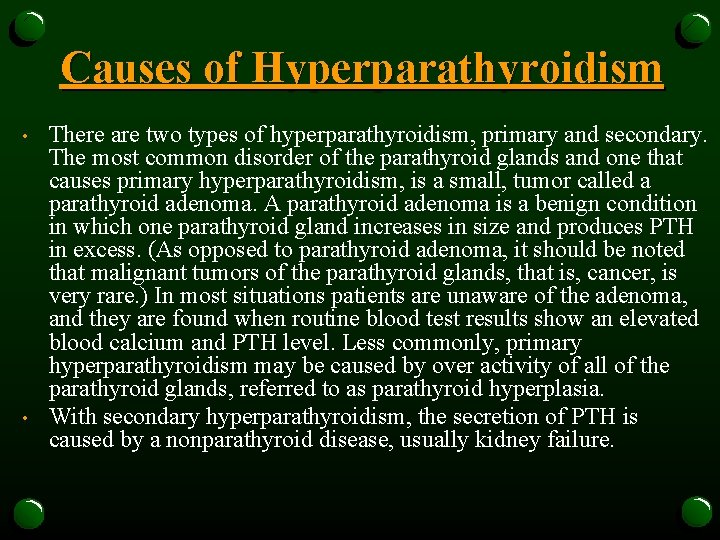 Causes of Hyperparathyroidism • • There are two types of hyperparathyroidism, primary and secondary.