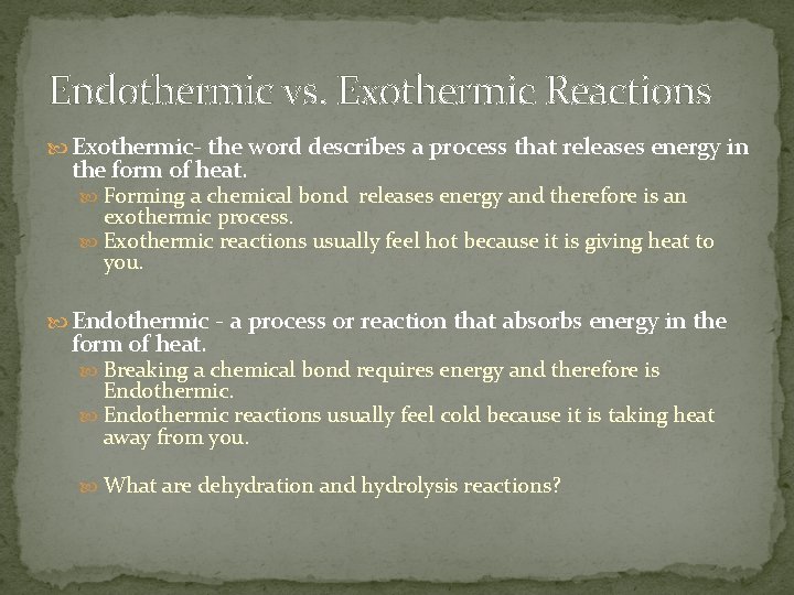 Endothermic vs. Exothermic Reactions Exothermic- the word describes a process that releases energy in