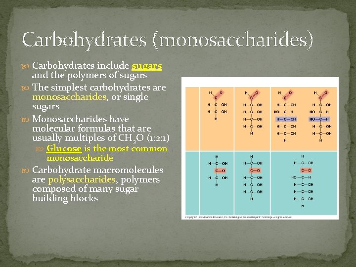 Carbohydrates (monosaccharides) Carbohydrates include sugars and the polymers of sugars The simplest carbohydrates are