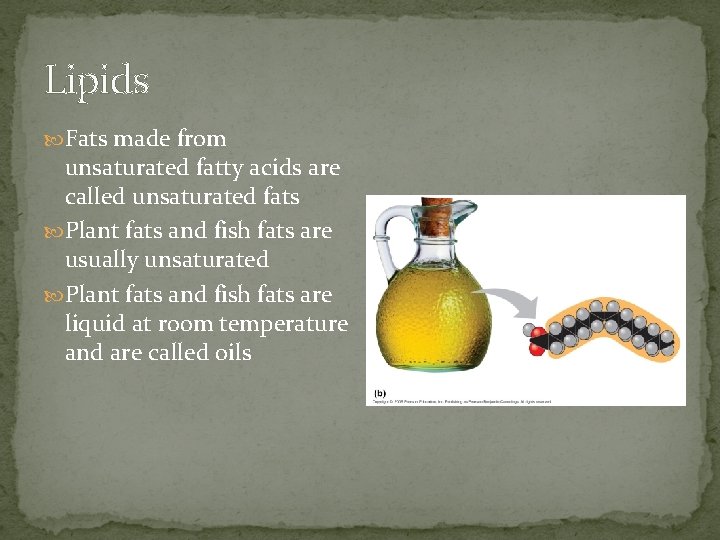 Lipids Fats made from unsaturated fatty acids are called unsaturated fats Plant fats and