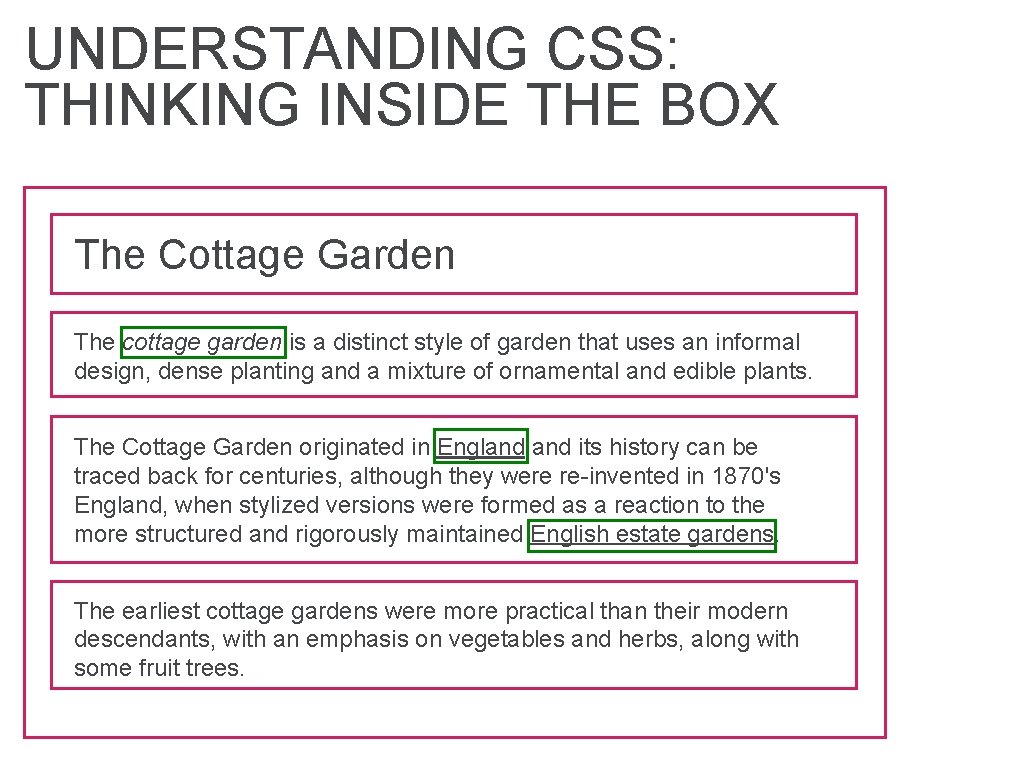 UNDERSTANDING CSS: THINKING INSIDE THE BOX The Cottage Garden The cottage garden is a