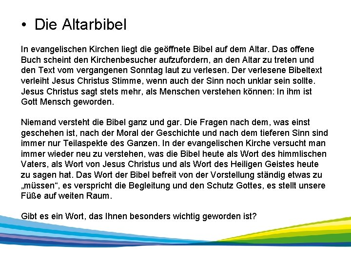  • Die Altarbibel In evangelischen Kirchen liegt die geöffnete Bibel auf dem Altar.