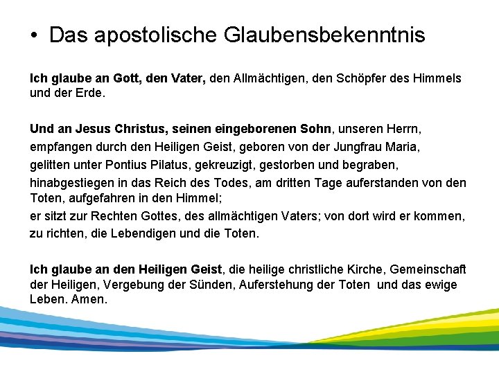  • Das apostolische Glaubensbekenntnis Ich glaube an Gott, den Vater, den Allmächtigen, den