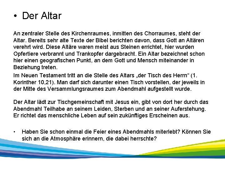  • Der Altar An zentraler Stelle des Kirchenraumes, inmitten des Chorraumes, steht der