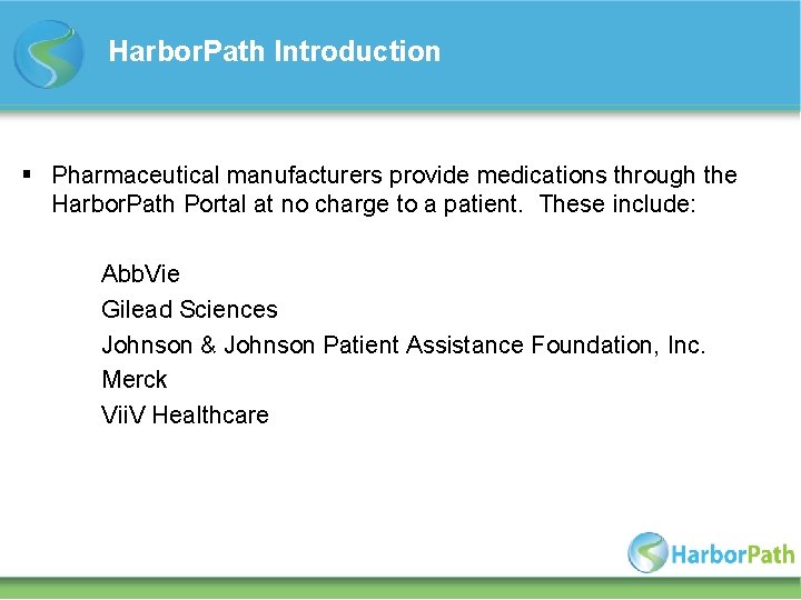 Harbor. Path Introduction § Pharmaceutical manufacturers provide medications through the Harbor. Path Portal at