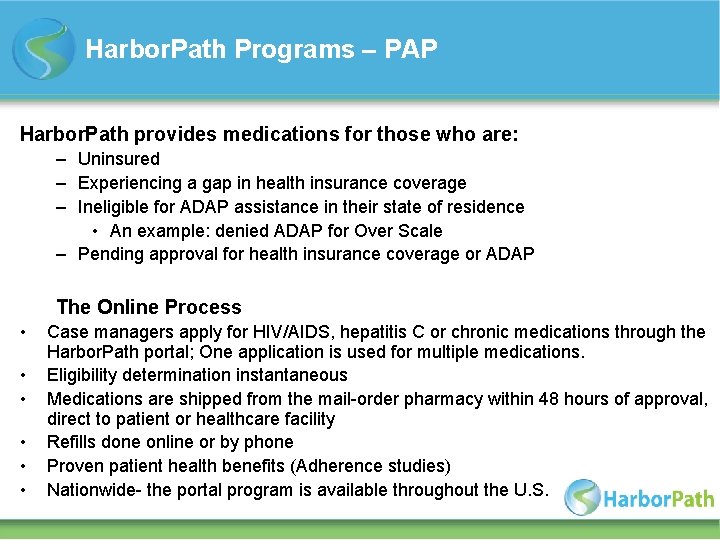 Harbor. Path Programs – PAP Harbor. Path provides medications for those who are: –