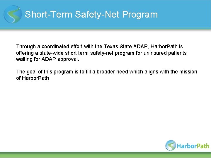 Short-Term Safety-Net Program Through a coordinated effort with the Texas State ADAP, Harbor. Path