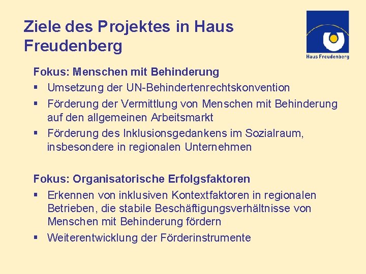 Ziele des Projektes in Haus Freudenberg Fokus: Menschen mit Behinderung § Umsetzung der UN-Behindertenrechtskonvention