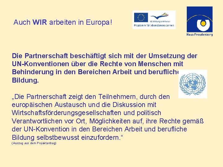 Auch WIR arbeiten in Europa! Die Partnerschaft beschäftigt sich mit der Umsetzung der UN-Konventionen
