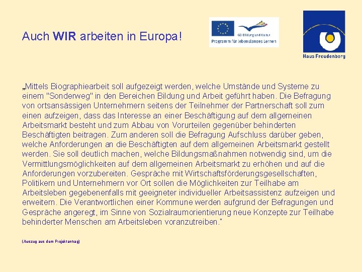 Auch WIR arbeiten in Europa! „Mittels Biographiearbeit soll aufgezeigt werden, welche Umstände und Systeme