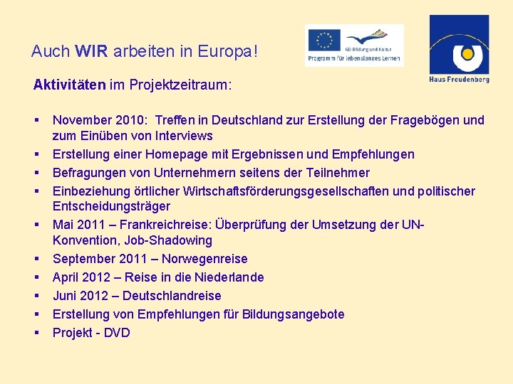 Auch WIR arbeiten in Europa! Aktivitäten im Projektzeitraum: § § § § § November