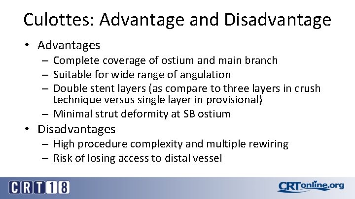 Culottes: Advantage and Disadvantage • Advantages – Complete coverage of ostium and main branch