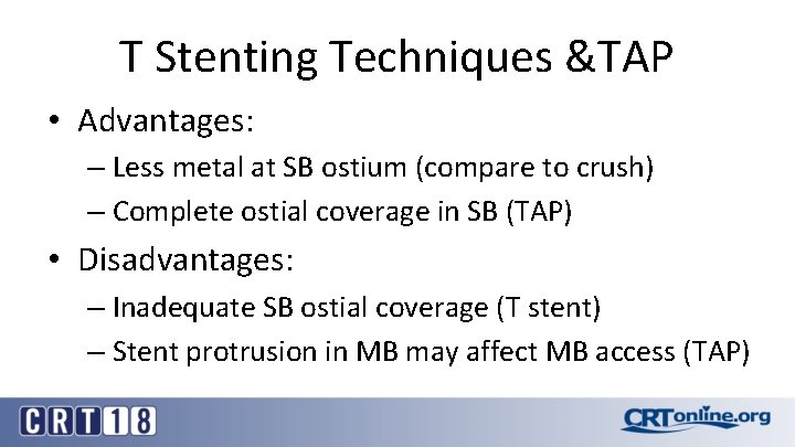 T Stenting Techniques &TAP • Advantages: – Less metal at SB ostium (compare to