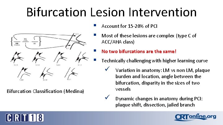 Bifurcation Lesion Intervention Bifurcation Classification (Medina) § § Account for 15 -20% of PCI