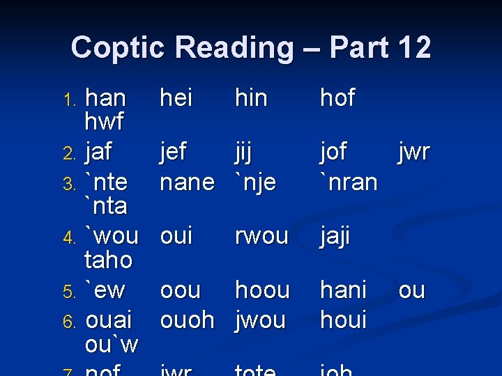 Coptic Reading – Part 12 han hwf 2. jaf 3. `nte `nta 4. `wou